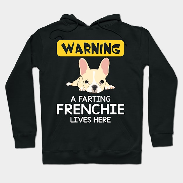 Warning A Farting Frenchie Lives Here Hoodie by Camryndougherty